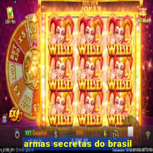 armas secretas do brasil